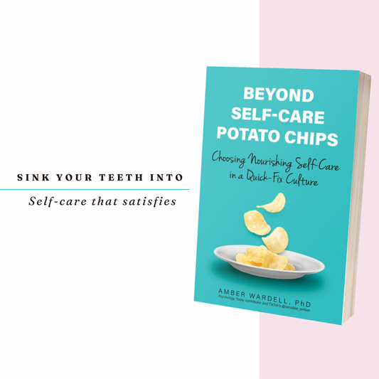 SIGNED COPY: Beyond Self-Care Potato Chips: Choosing Nourishing Self-Care in a Quick-Fix Culture